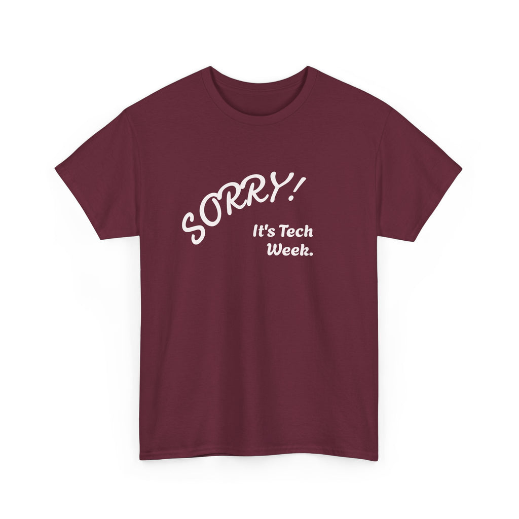 Sorry, It's Tech Week TEE