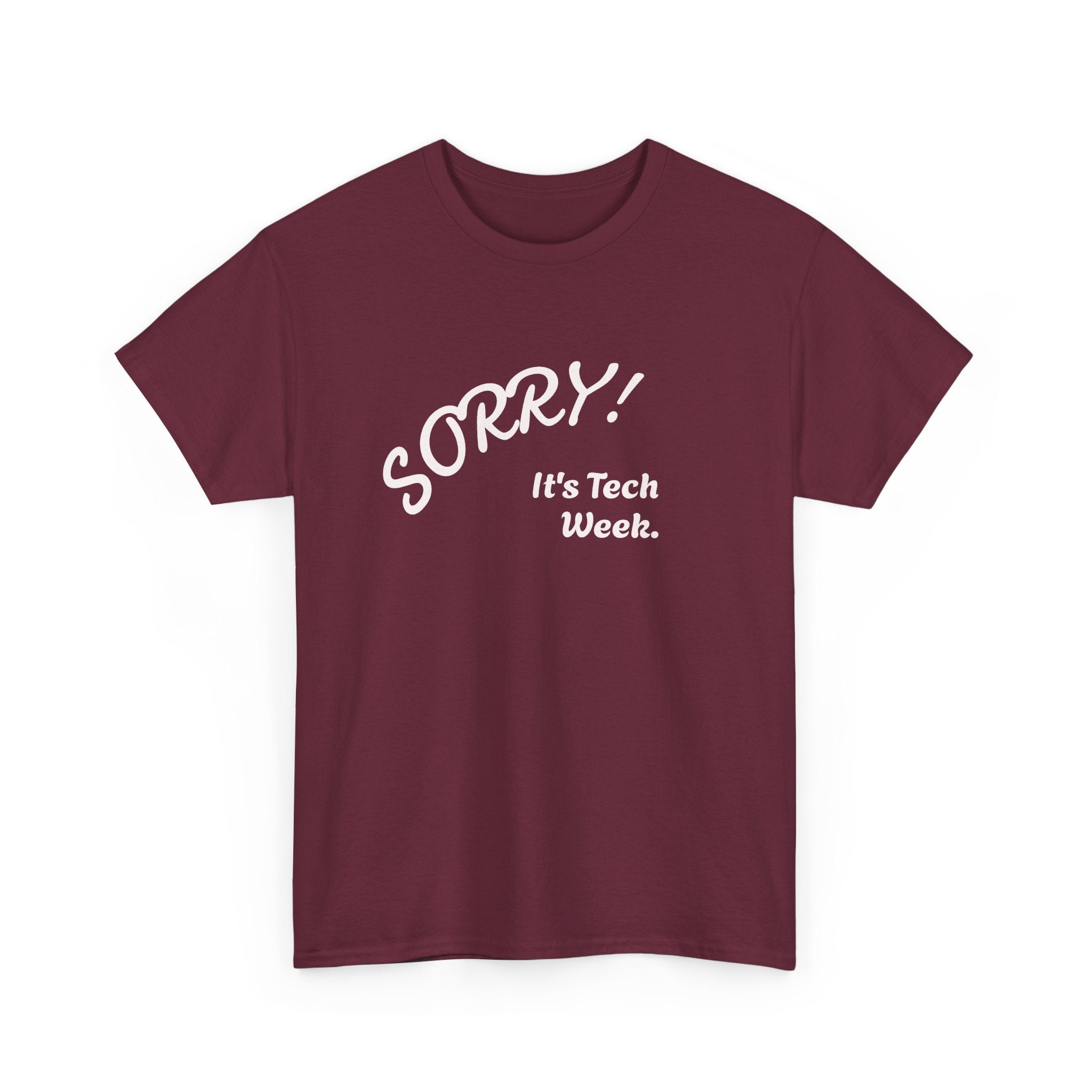 Sorry, It's Tech Week TEE