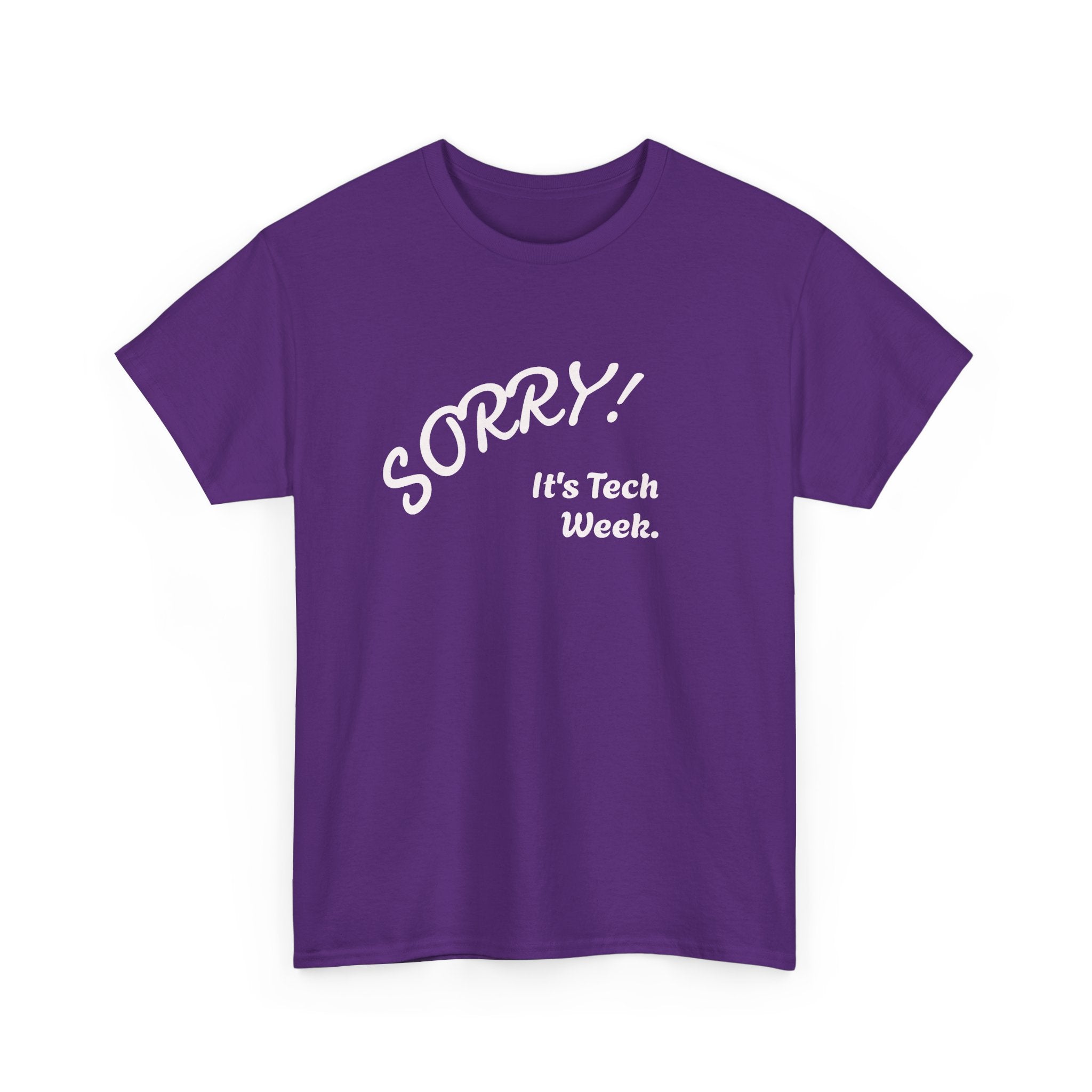 Sorry, It's Tech Week TEE