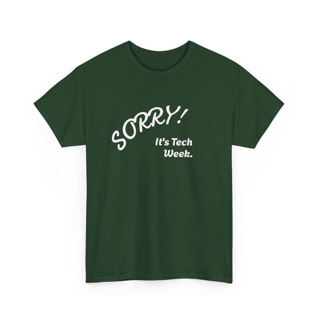 Sorry, It's Tech Week TEE