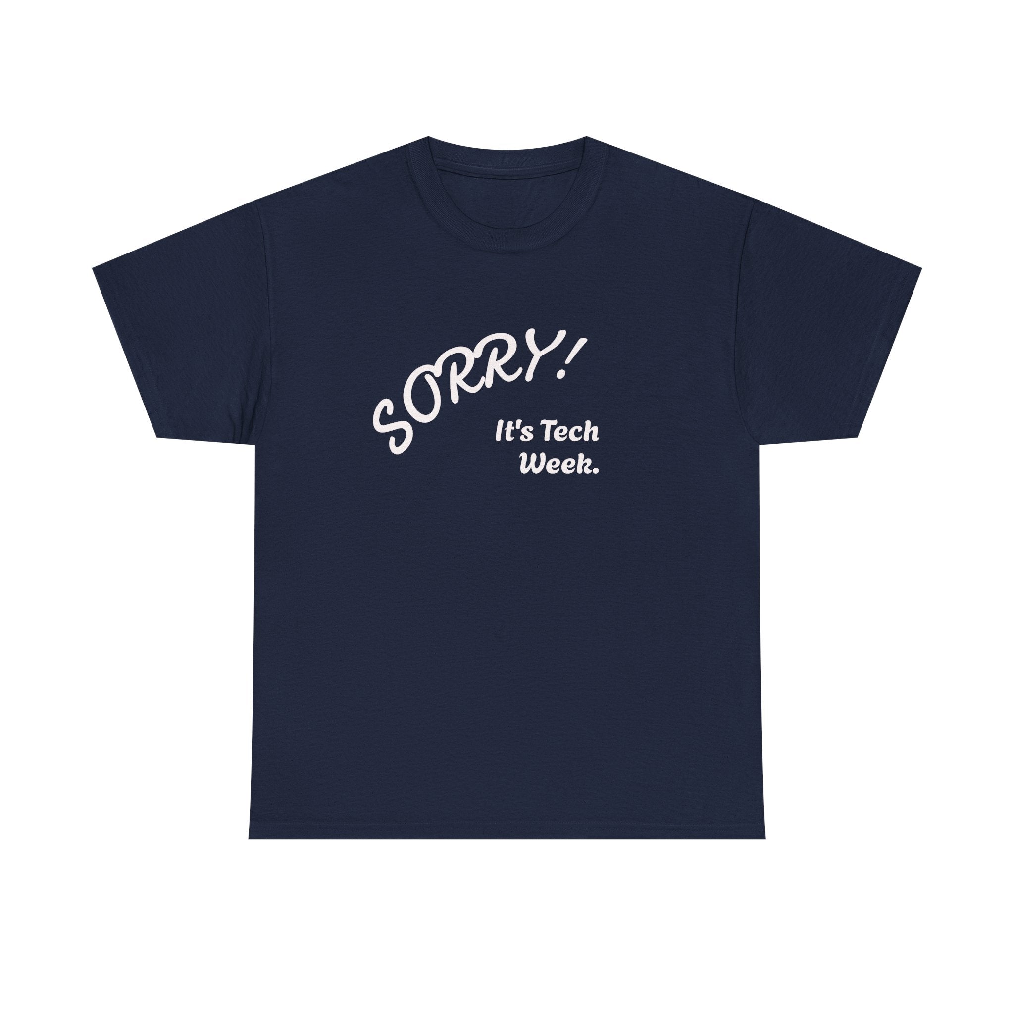 Sorry, It's Tech Week TEE
