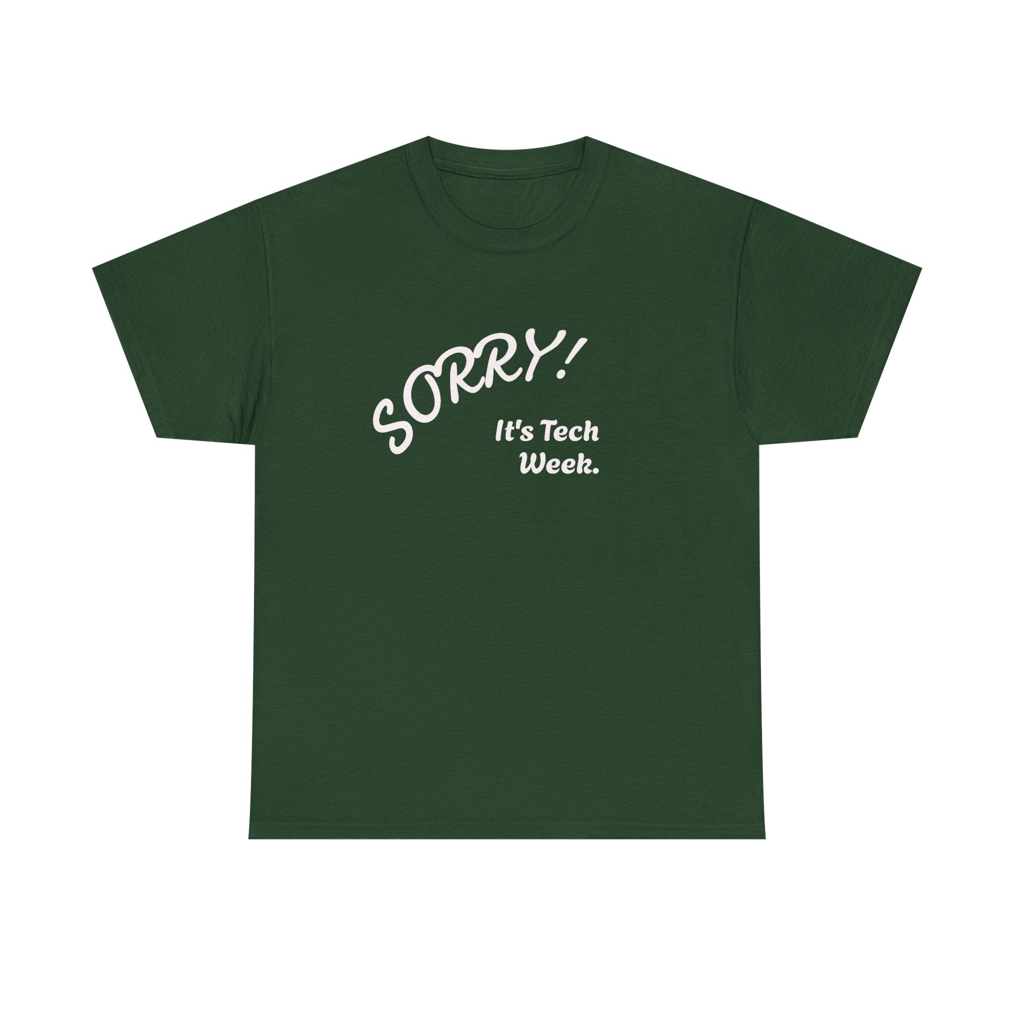Sorry, It's Tech Week TEE