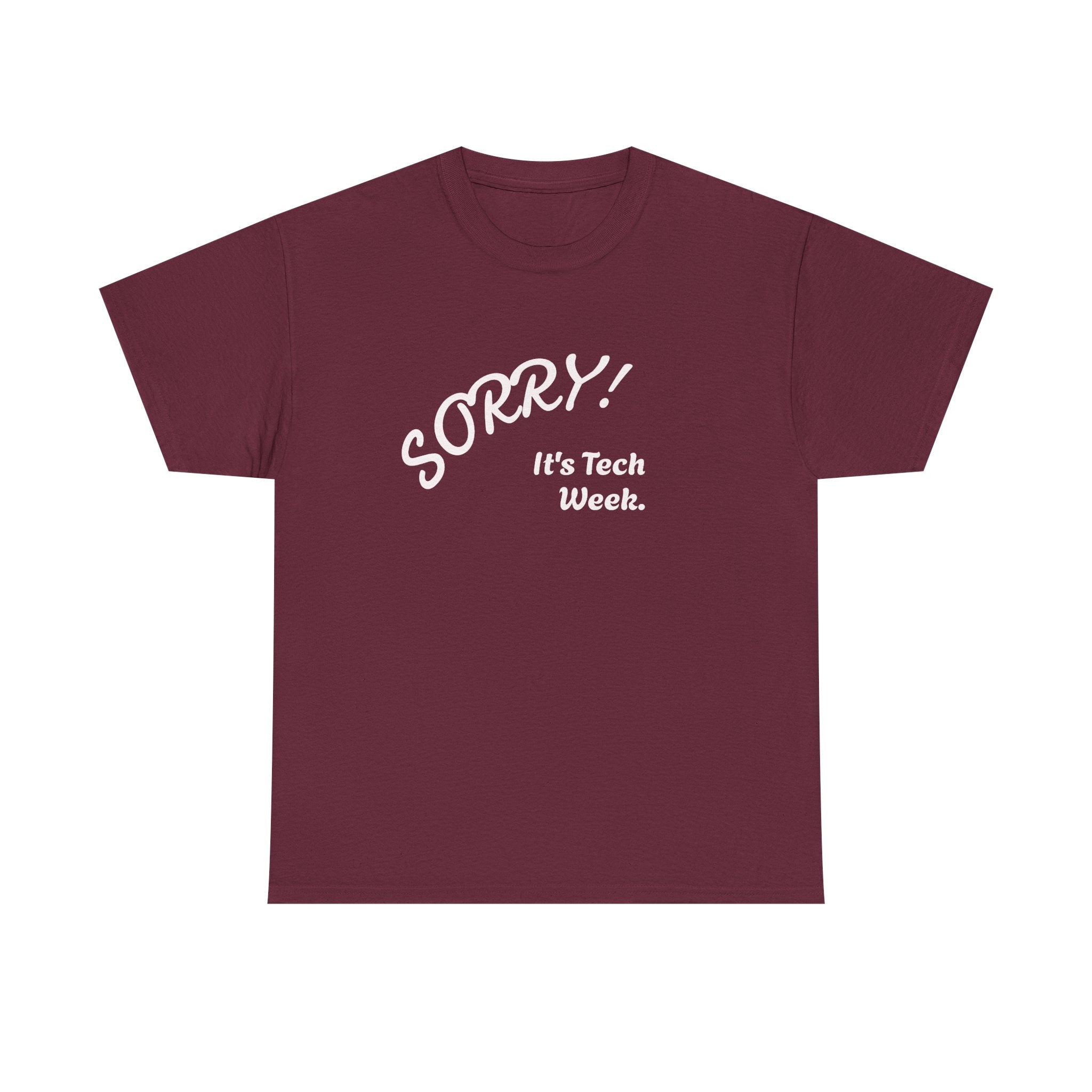 Sorry, It's Tech Week TEE