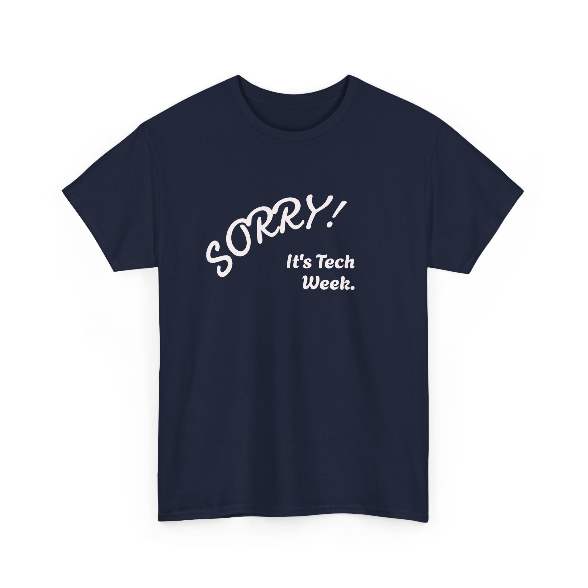 Sorry, It's Tech Week TEE