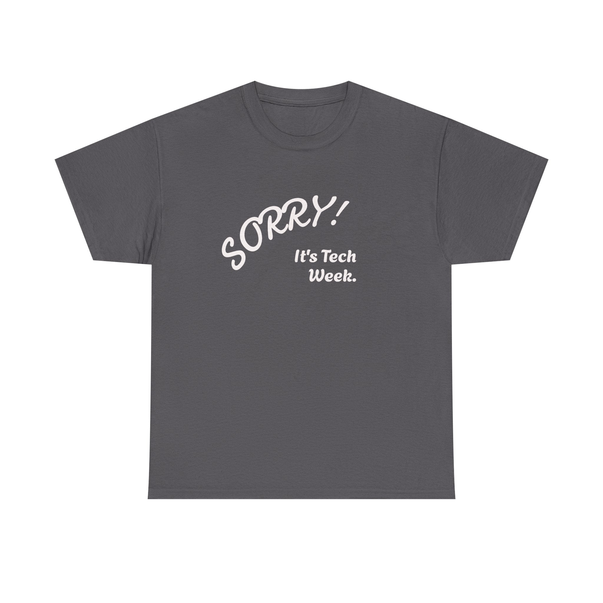 Sorry, It's Tech Week TEE