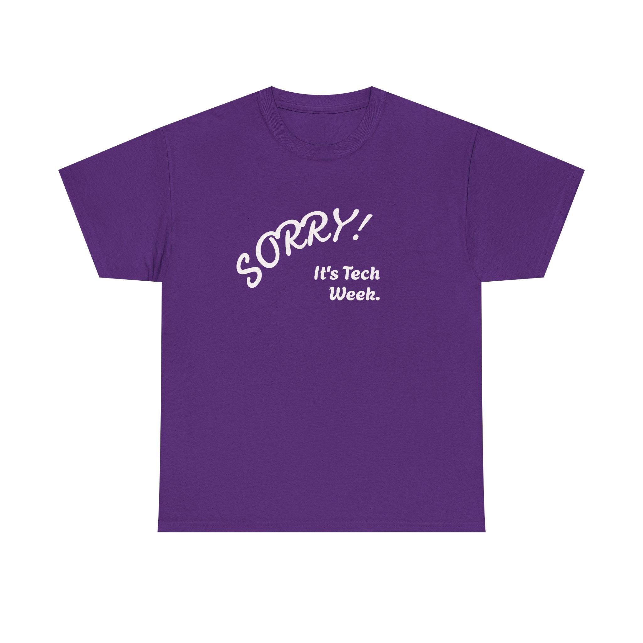 Sorry, It's Tech Week TEE
